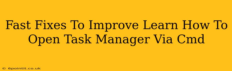 Fast Fixes To Improve Learn How To Open Task Manager Via Cmd