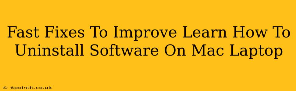 Fast Fixes To Improve Learn How To Uninstall Software On Mac Laptop