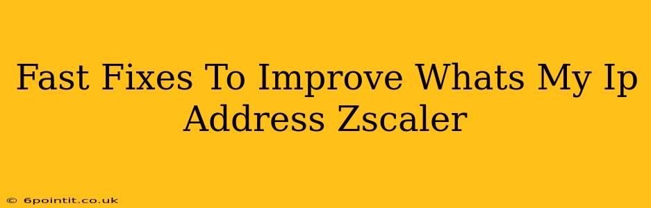 Fast Fixes To Improve Whats My Ip Address Zscaler