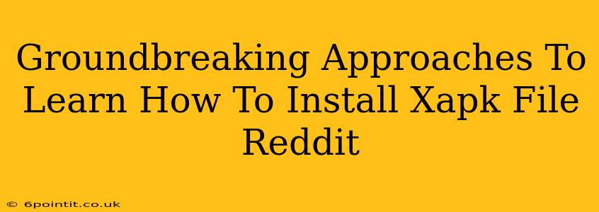 Groundbreaking Approaches To Learn How To Install Xapk File Reddit