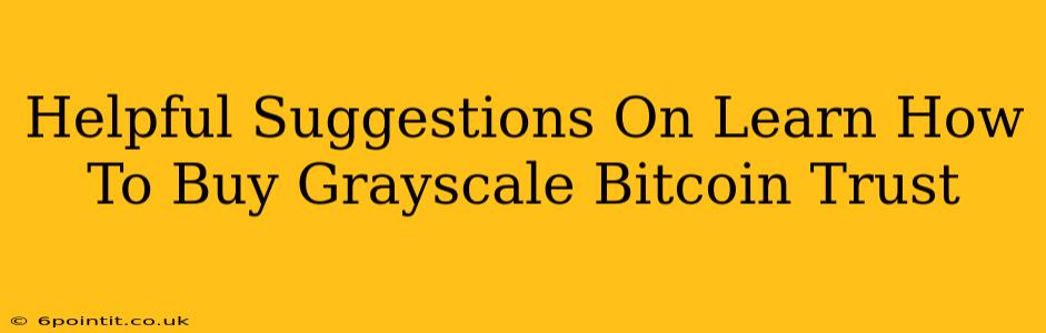 Helpful Suggestions On Learn How To Buy Grayscale Bitcoin Trust