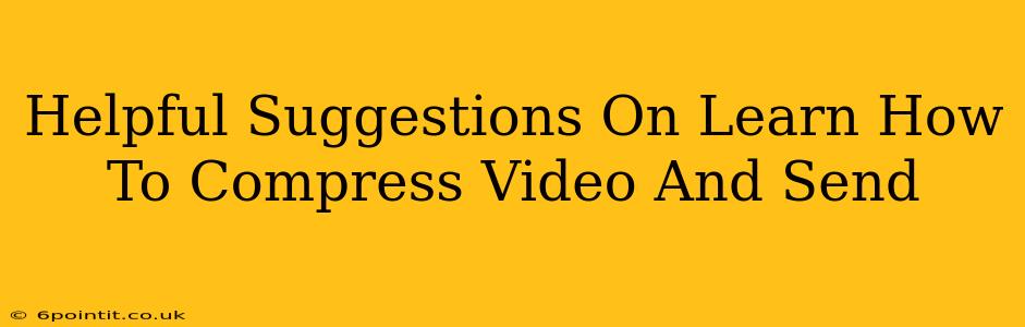 Helpful Suggestions On Learn How To Compress Video And Send