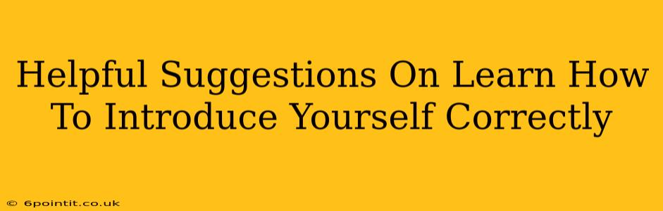 Helpful Suggestions On Learn How To Introduce Yourself Correctly