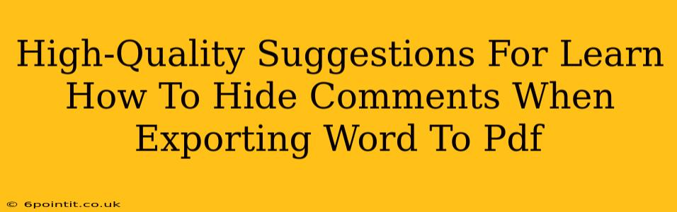 High-Quality Suggestions For Learn How To Hide Comments When Exporting Word To Pdf