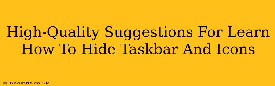 High-Quality Suggestions For Learn How To Hide Taskbar And Icons