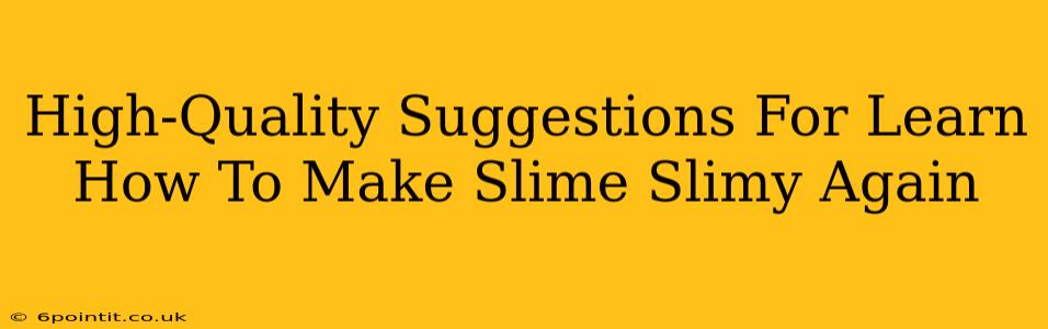 High-Quality Suggestions For Learn How To Make Slime Slimy Again