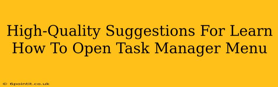 High-Quality Suggestions For Learn How To Open Task Manager Menu