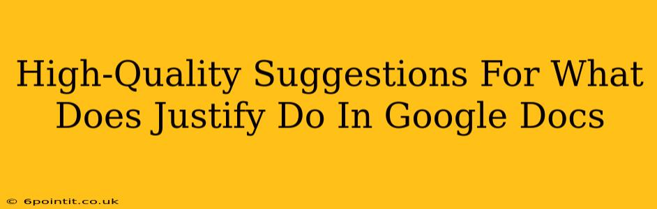 High-Quality Suggestions For What Does Justify Do In Google Docs