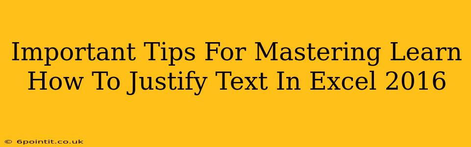 Important Tips For Mastering Learn How To Justify Text In Excel 2016