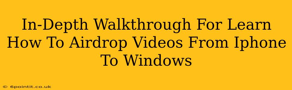 In-Depth Walkthrough For Learn How To Airdrop Videos From Iphone To Windows