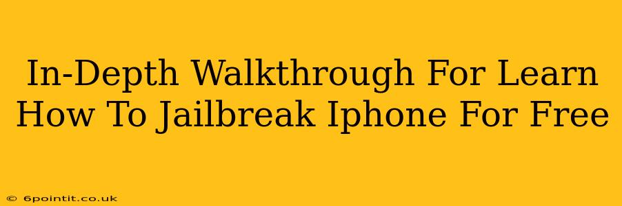 In-Depth Walkthrough For Learn How To Jailbreak Iphone For Free