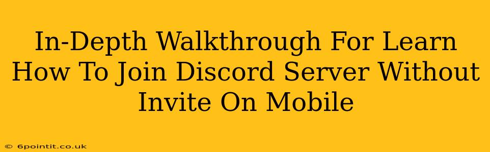 In-Depth Walkthrough For Learn How To Join Discord Server Without Invite On Mobile