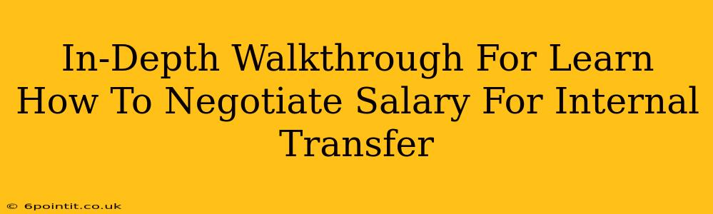 In-Depth Walkthrough For Learn How To Negotiate Salary For Internal Transfer