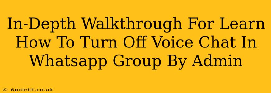 In-Depth Walkthrough For Learn How To Turn Off Voice Chat In Whatsapp Group By Admin