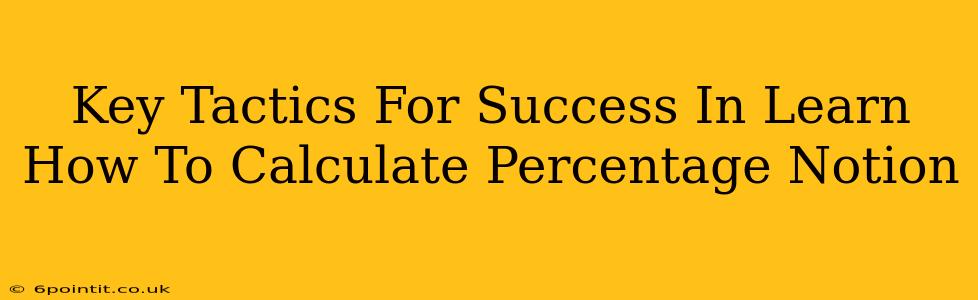 Key Tactics For Success In Learn How To Calculate Percentage Notion