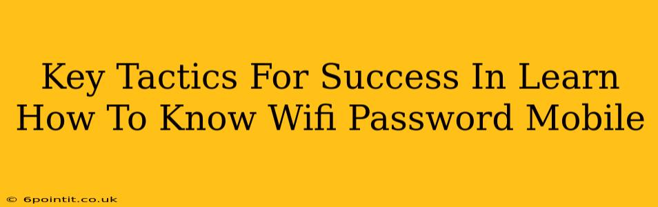 Key Tactics For Success In Learn How To Know Wifi Password Mobile