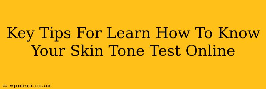 Key Tips For Learn How To Know Your Skin Tone Test Online