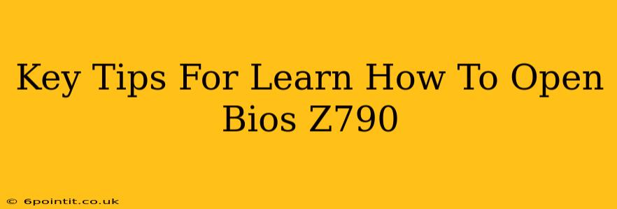 Key Tips For Learn How To Open Bios Z790