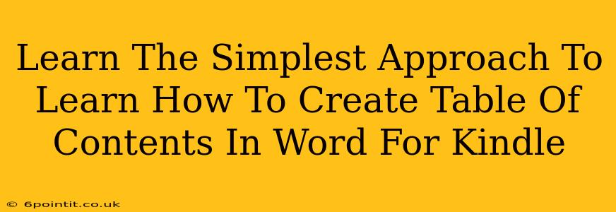 Learn The Simplest Approach To Learn How To Create Table Of Contents In Word For Kindle
