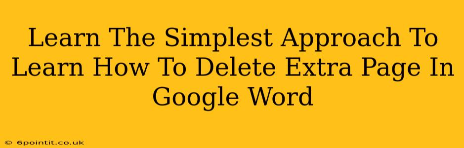 Learn The Simplest Approach To Learn How To Delete Extra Page In Google Word