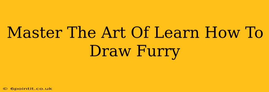 Master The Art Of Learn How To Draw Furry