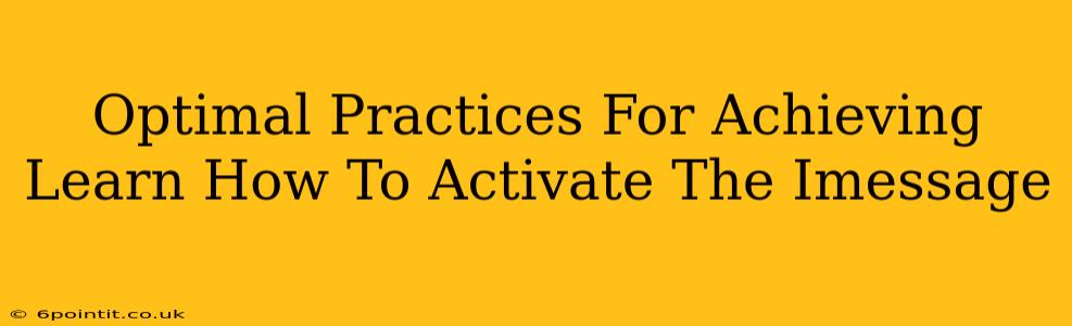 Optimal Practices For Achieving Learn How To Activate The Imessage