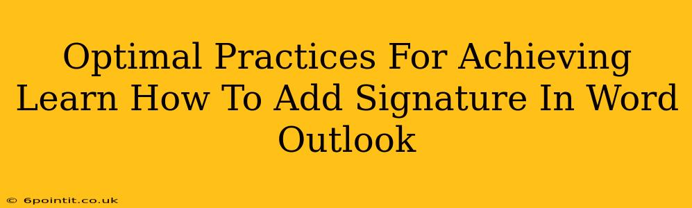 Optimal Practices For Achieving Learn How To Add Signature In Word Outlook