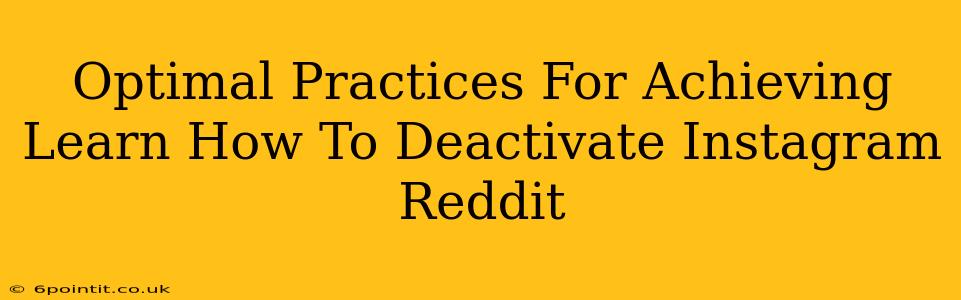 Optimal Practices For Achieving Learn How To Deactivate Instagram Reddit