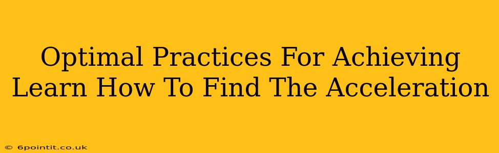 Optimal Practices For Achieving Learn How To Find The Acceleration