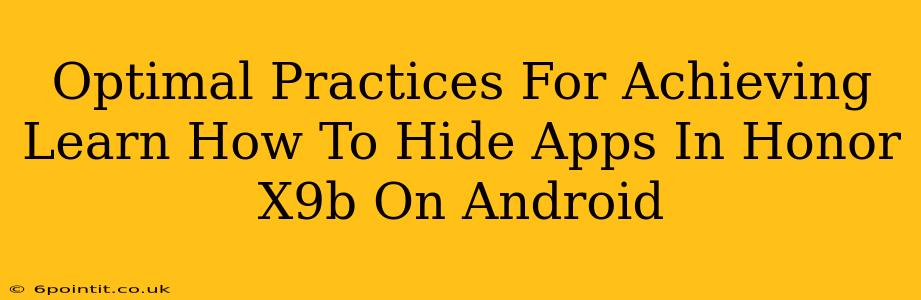 Optimal Practices For Achieving Learn How To Hide Apps In Honor X9b On Android