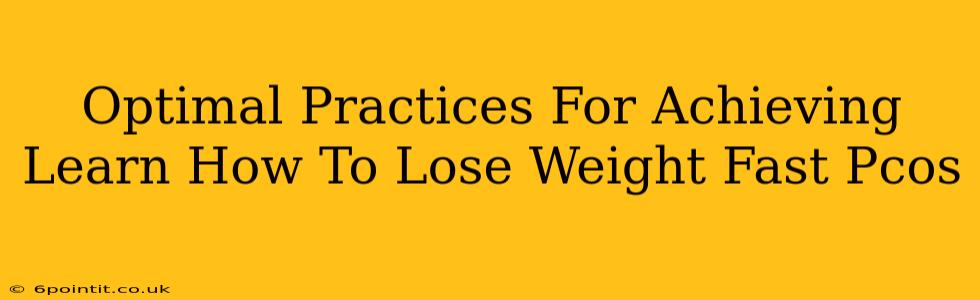 Optimal Practices For Achieving Learn How To Lose Weight Fast Pcos