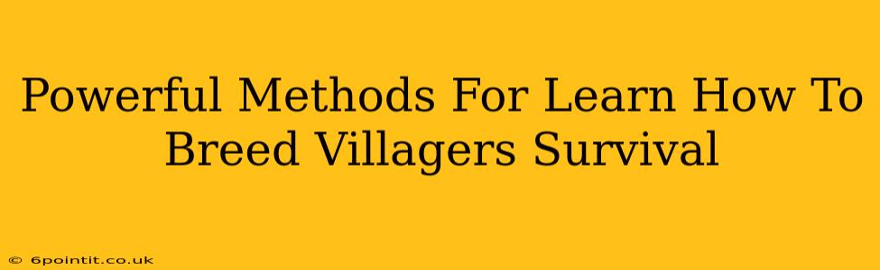 Powerful Methods For Learn How To Breed Villagers Survival