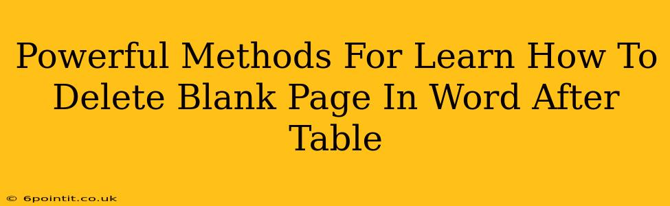 Powerful Methods For Learn How To Delete Blank Page In Word After Table
