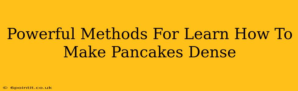 Powerful Methods For Learn How To Make Pancakes Dense