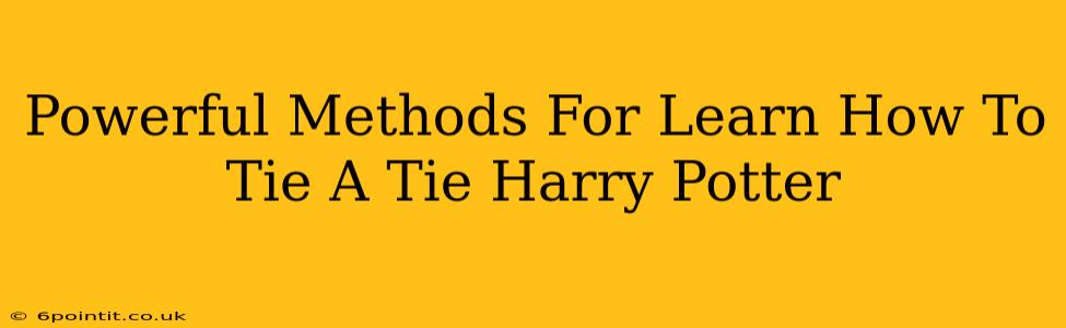 Powerful Methods For Learn How To Tie A Tie Harry Potter