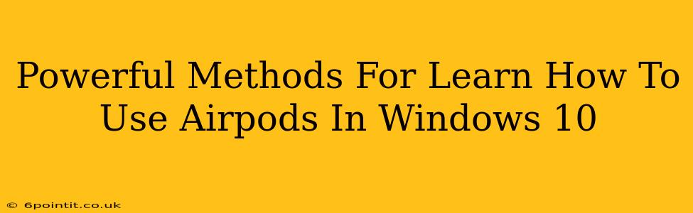 Powerful Methods For Learn How To Use Airpods In Windows 10