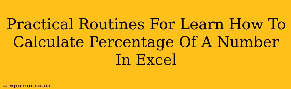 Practical Routines For Learn How To Calculate Percentage Of A Number In Excel