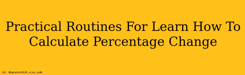 Practical Routines For Learn How To Calculate Percentage Change