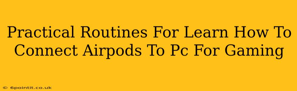 Practical Routines For Learn How To Connect Airpods To Pc For Gaming