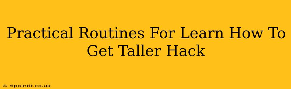 Practical Routines For Learn How To Get Taller Hack