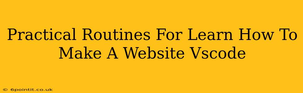 Practical Routines For Learn How To Make A Website Vscode