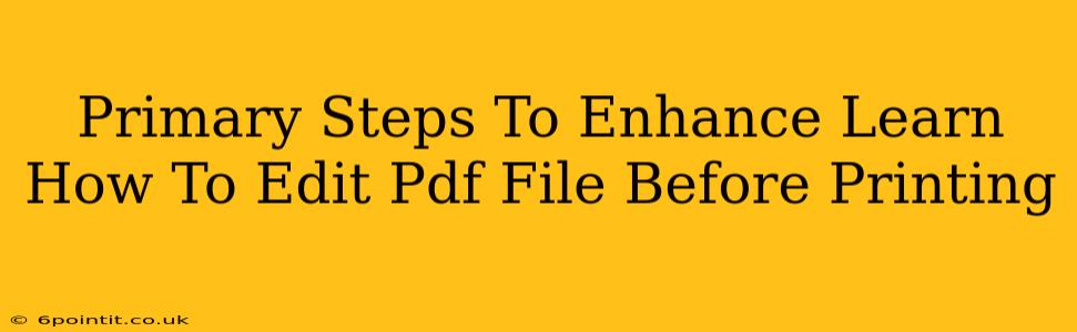 Primary Steps To Enhance Learn How To Edit Pdf File Before Printing