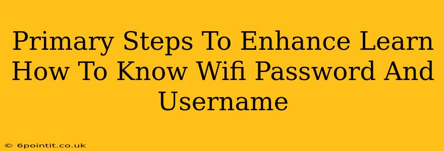 Primary Steps To Enhance Learn How To Know Wifi Password And Username