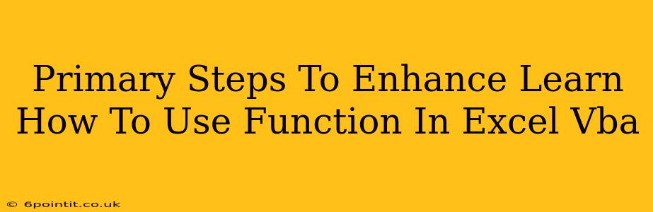 Primary Steps To Enhance Learn How To Use Function In Excel Vba