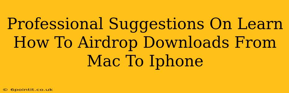 Professional Suggestions On Learn How To Airdrop Downloads From Mac To Iphone