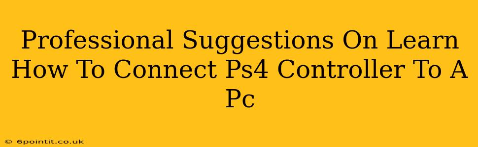 Professional Suggestions On Learn How To Connect Ps4 Controller To A Pc