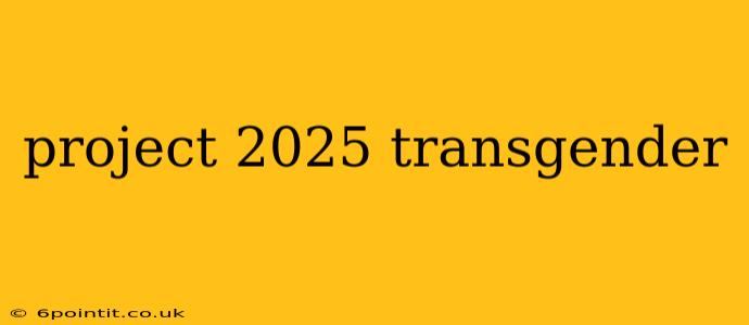 project 2025 transgender