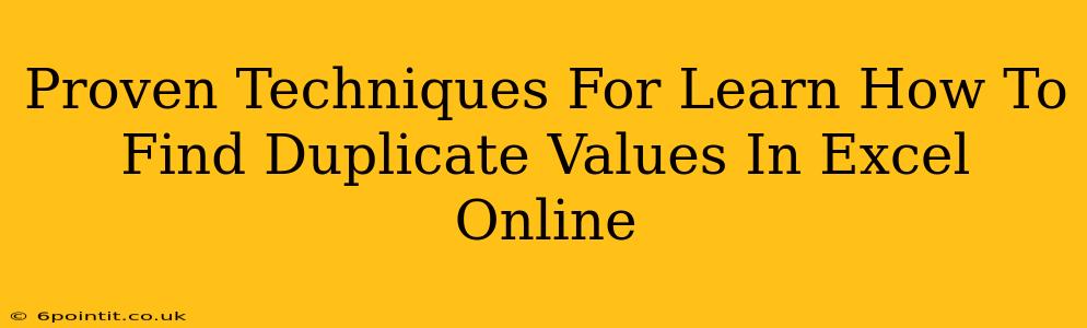 Proven Techniques For Learn How To Find Duplicate Values In Excel Online