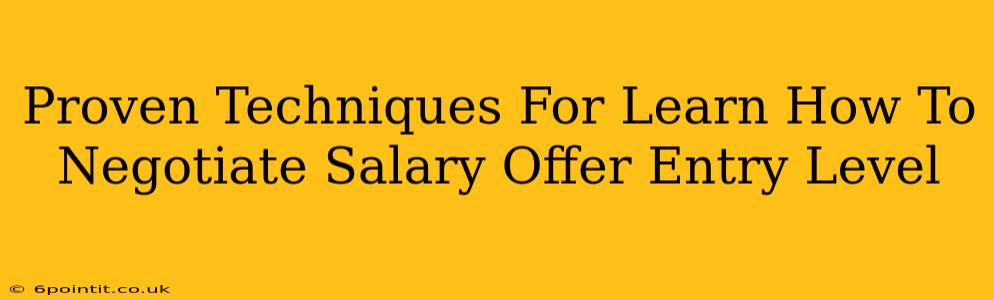 Proven Techniques For Learn How To Negotiate Salary Offer Entry Level