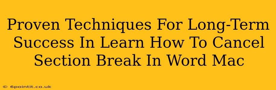 Proven Techniques For Long-Term Success In Learn How To Cancel Section Break In Word Mac